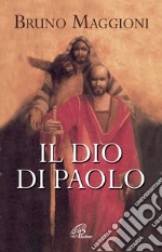 Il Dio di Paolo. Il vangelo della grazia e della libertà libro