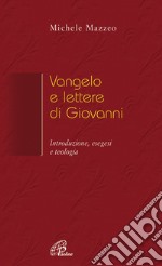 Vangelo e Lettere di Giovanni. Introduzione, esegesi e teologia libro