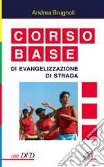 Corso base di evangelizzazione di strada. Con DVD libro