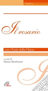 Il rosario. Con i Padri della Chiesa libro