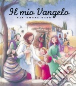 Il mio vangelo. Per amare Gesù libro