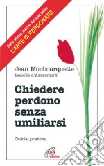 Chiedere perdono senza umiliarsi. Guida pratica