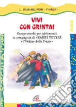 Vivi con grinta! Campo scuola per adolescenti in compagnia di Harry Potter e l'Ordine della Fenice libro