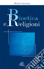 Bioetica e religioni libro