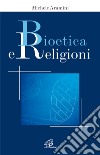 Bioetica e religioni libro