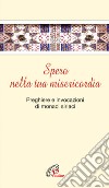 Spero nella tua misericordia. Pensieri e invocazioni di monaci siriani libro