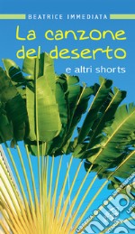 La Canzone del deserto e altri shorts libro