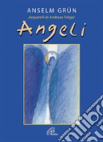 Angeli. Ediz. illustrata libro