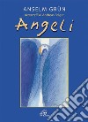 Angeli. Ediz. illustrata libro