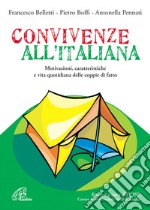 Convivenze all'italiana. Motivazioni, caratteristiche e vita quotidiana delle coppie di fatto libro