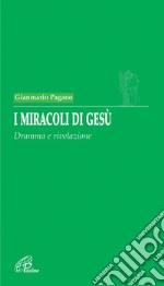 I miracoli di Gesù. Dramma e rivelazione