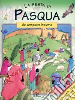 La festa di Pasqua da comporre insieme. Ediz. illustrata libro