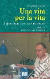 Una vita per la vita. Il ginecologo Giancarlo Bertolotti libro