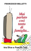 Mai parlato così tanto di famiglia... Tra Dico e Family Day libro