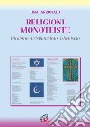 Religioni monoteiste. Ebraismo. Cristianesimo. Islamismo libro