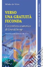 Verso una gratuità feconda. L'avventura ecumenica di Grandchamp