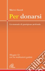 Per donarsi. Un manuale di guarigione profonda. Con CD con tre meditazioni guidate libro