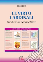 Le virtù cardinali «Per vivere da persone libere» libro