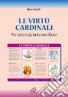 Le virtù cardinali «Per vivere da persone libere» libro