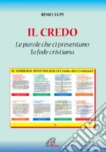 Il credo: «le parole che ci presentano la fede cristiana» libro