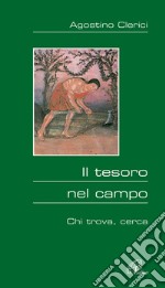 Il tesoro nel campo. Chi trova, cerca libro