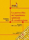 La Parrocchia: un'esperienza spirituale di cristificazione. Itinerario biblico-contemplativo libro