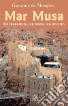 Mar Musa. Un monastero, un uomo, un deserto libro