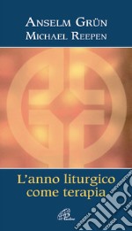 L'anno liturgico come terapia