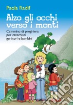 Alzo gli occhi verso i monti. Breve cammino di preghiera per catechisti; genitori; bambini