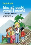 Alzo gli occhi verso i monti. Breve cammino di preghiera per catechisti; genitori; bambini libro