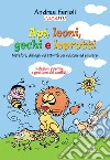 Api, leoni, gechi e leprotti. Metafore, dialoghi e attività per educare e educarsi libro di Farioli Andrea