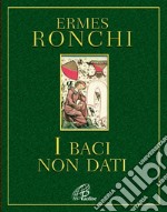 I baci non dati libro