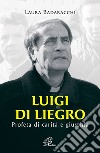 Luigi Di Liegro. Profeta di carità e giustizia libro