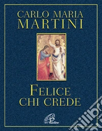 Felice chi crede