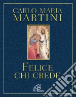 Felice chi crede libro