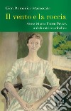 Il vento e la roccia. Anna Maria Feder Piazza, una educatrice «ribelle» libro