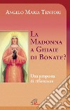 La Madonna a Ghiaie di Bonate? Una proposta di riflessione libro