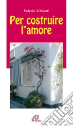 Per costruire l'amore libro