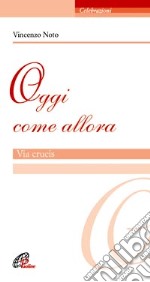 Oggi come allora. Via crucis libro