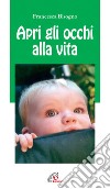 Apri gli occhi alla vita libro