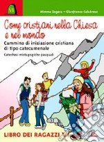 Come cristiani nella Chiesa e nel mondo. Catechesi mistagogiche pasquali. Cammino di iniziazione cristiana di tipo catecumenale. Libro dei ragazzi libro