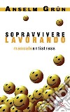 Sopravvivere lavorando. Manuale antistress libro