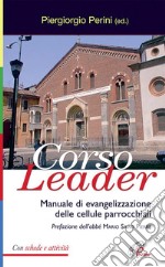 Corso leader. Manuale di evangelizzazione delle cellule parrocchiali