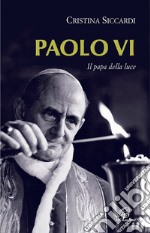 Paolo VI. Il papa della luce libro