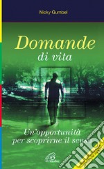 Domande di vita. Un'opportunità per scoprirne il senso libro