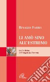 Li amò sino all'estremo. Lectio divina sul vangelo di Giovanni libro