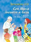 Con Maria incontro a Gesù. Il Papa parla della mamma del Signore libro