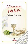 L'incontro più bello. La prima Comunione libro di Cavallo O. (cur.)