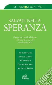 Salvati nella speranza. Commento e guida alla lettura dell'enciclica Spe salvi di Benedetto XVI libro