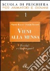 Vieni alla mensa. Perché e chi pregare?. Vol. 1 libro di Busca Marco Passeri Sergio